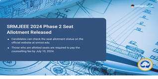 SRMJEEE 2024 Phase 2 Seat Allotment Out @srmist.edu.in, Pay Fee till July 10